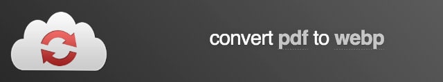 Eine PDF konvertieren in das Webp Format. Mit Cloudconvert möglich!